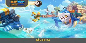 3+ Tips Chơi Game Bắn Cá ICA Nhận Thưởng Lớn Mỏi Tay 