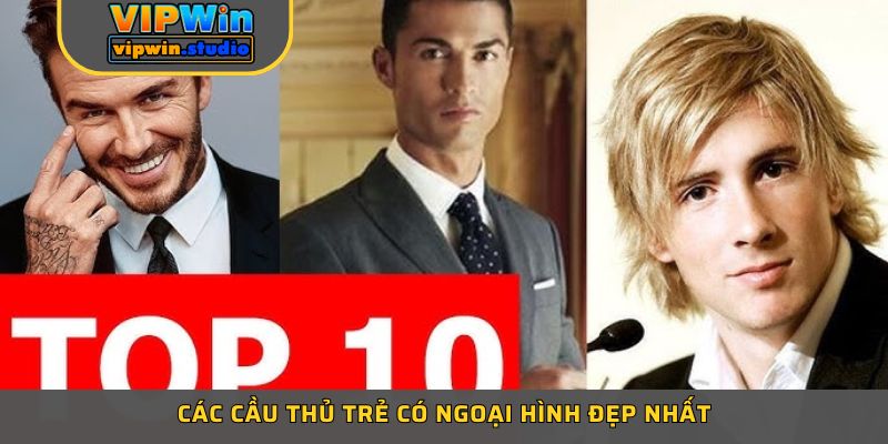 Các cầu thủ trẻ có ngoại hình đẹp nhất