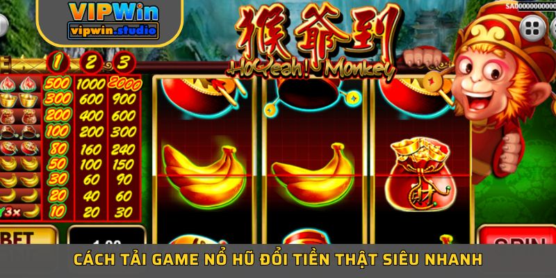 Cách tải game nổ hũ đổi tiền thật siêu nhanh