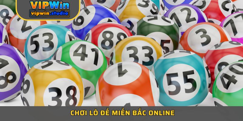 Cách Chơi Lô Đề Miền Bắc Online Tại VIPWIN Dễ Trúng Nhất