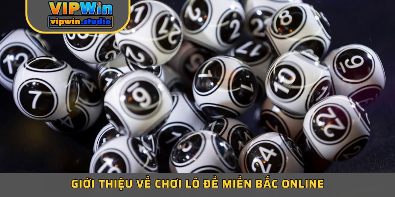 Giới thiệu về chơi lô đề miền Bắc online