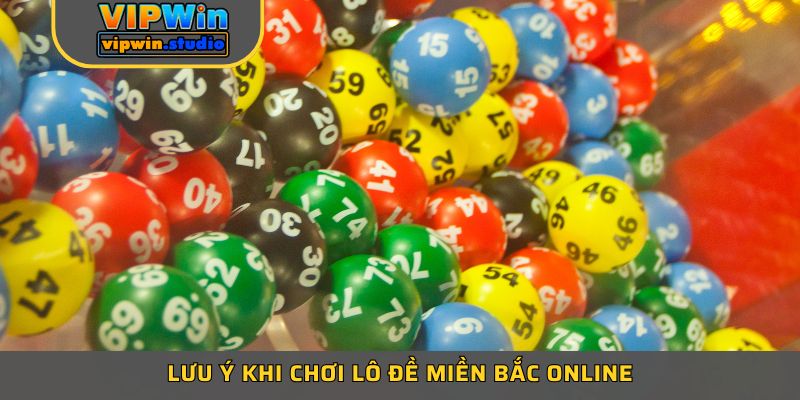 Lưu ý khi chơi lô đề miền Bắc online