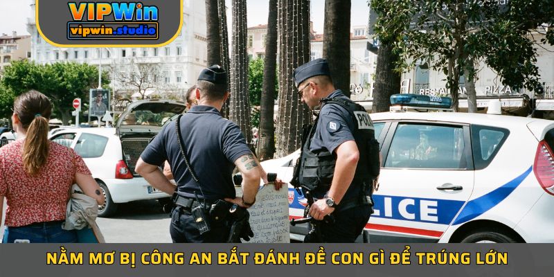 Nằm mơ bị công an bắt đánh đề con gì để trúng lớn