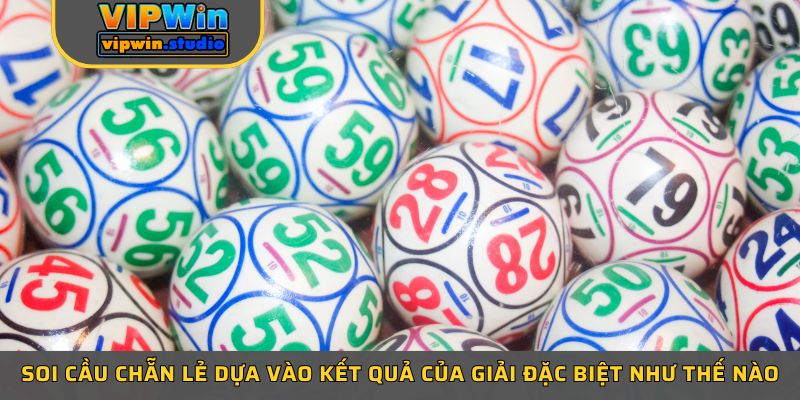 Soi cầu chẵn lẻ dựa vào kết quả của giải đặc biệt như thế nào