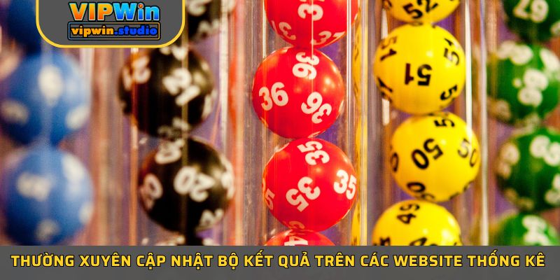 Thường xuyên cập nhật bộ kết quả trên các website thống kê 