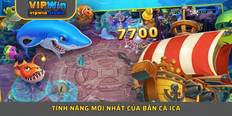 Tính năng mới nhất của bắn cá ICA