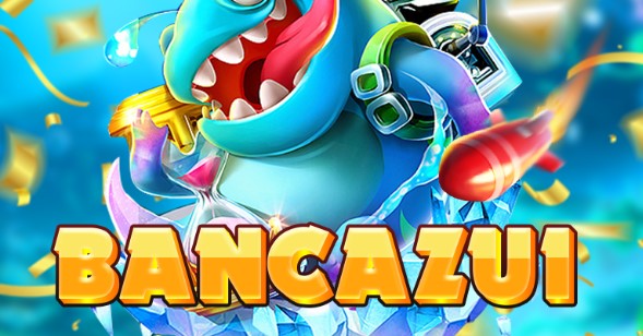 Bắn cá zui trò chơi bắn cá đổi thưởng cực thú vị