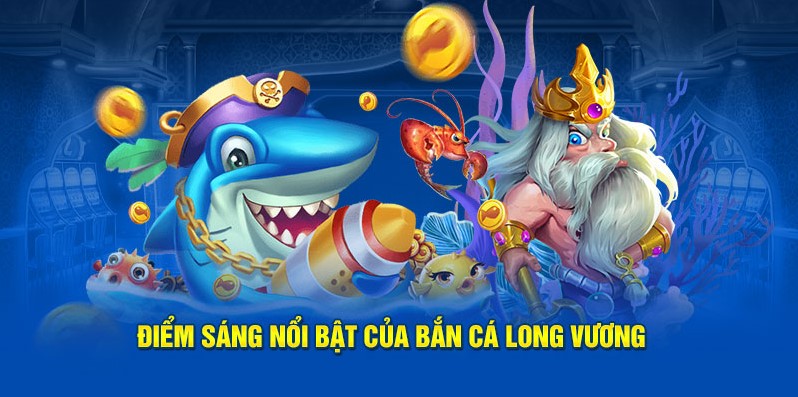 Điểm nổi bật của bắn cá long vương tại vipwin