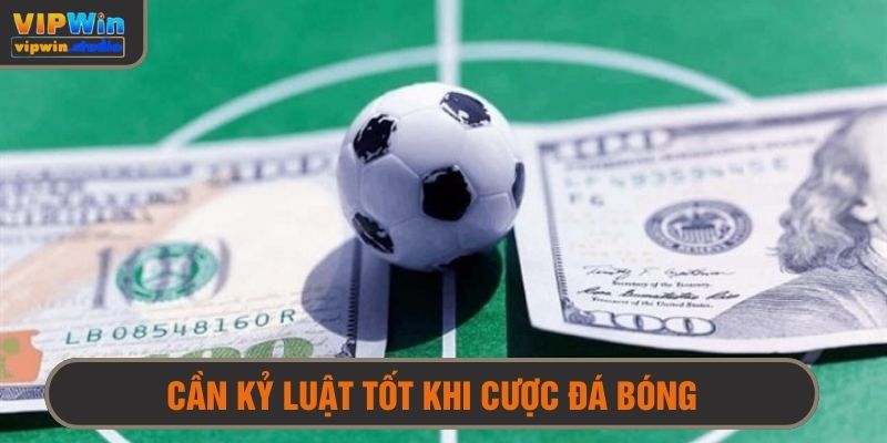 Có tâm lý và kỷ luật tốt là điều cần thiết khi cá độ bóng đá 
