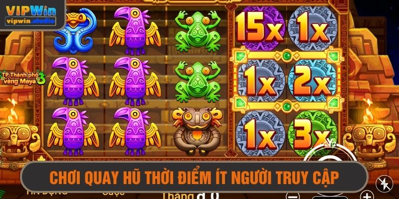 Vào game thời điểm ít người để tận hưởng trọn vẹn trải nghiệm 