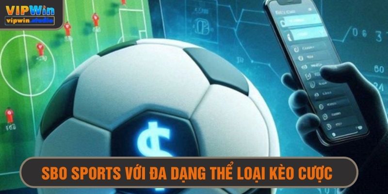 Sảnh cược SBO thể thao thu hút với đa dạng thể loại cược 