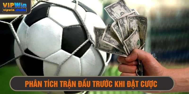 Phân tích chi tiết mọi yếu tố trận đấu trước khi bắt kèo 