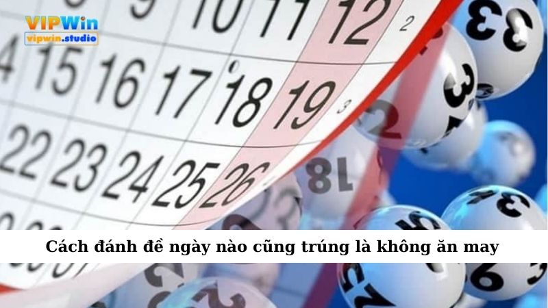 Cách đánh đề ngày nào cũng trúng là không ăn may