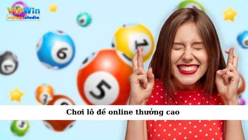 Chơi lô đề online thưởng cao