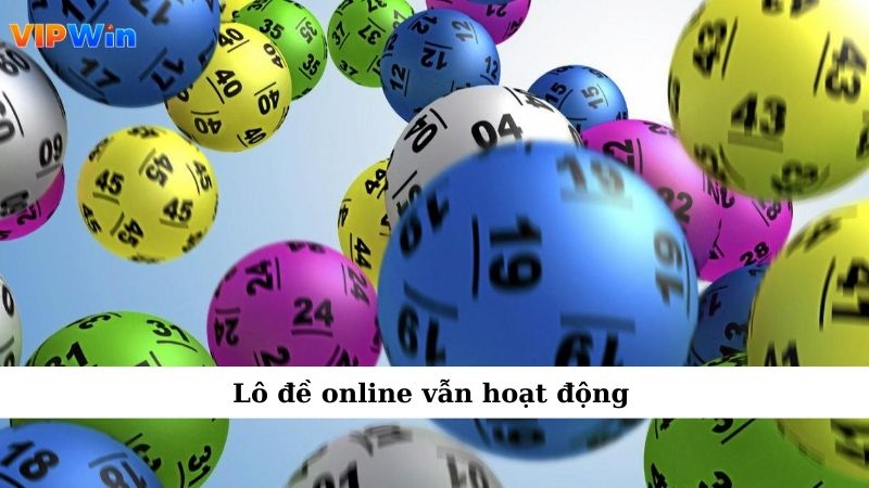 Lô đề online vẫn hoạt động